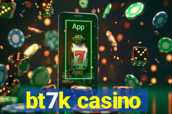 bt7k casino